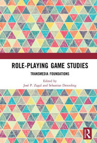 Title: Role-Playing Game Studies: Transmedia Foundations, Author: Sebastian Deterding