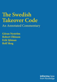 Title: The Swedish Takeover Code: An annotated commentary, Author: Rolf Skog