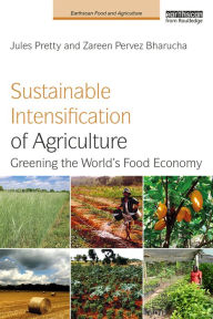 Title: Sustainable Intensification of Agriculture: Greening the World's Food Economy, Author: Jules Pretty