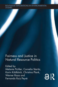 Title: Fairness and Justice in Natural Resource Politics, Author: Melanie Pichler