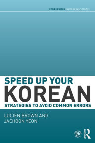 Title: Speed up your Korean: Strategies to Avoid Common Errors, Author: Lucien Brown