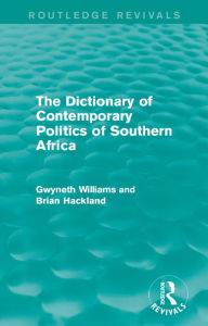 Title: The Dictionary of Contemporary Politics of Southern Africa, Author: Gwyneth Williams