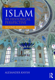 Title: Islam in Historical Perspective, Author: Alexander Knysh