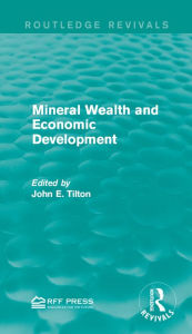 Title: Mineral Wealth and Economic Development, Author: John E. Tilton