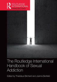 Title: Routledge International Handbook of Sexual Addiction, Author: Thaddeus Birchard