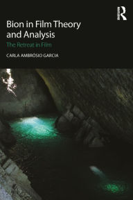 Title: Bion in Film Theory and Analysis: The Retreat in Film, Author: Carla Ambrósio Garcia