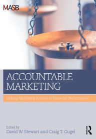 Title: Accountable Marketing: Linking marketing actions to financial performance, Author: David W Stewart