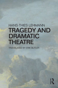 Title: Tragedy and Dramatic Theatre, Author: Hans-Thies Lehmann