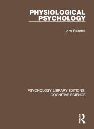 Title: Physiological Psychology, Author: John Blundell