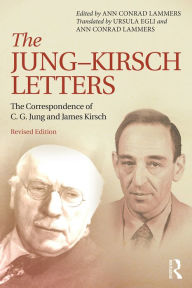 Title: The Jung-Kirsch Letters: The Correspondence of C.G. Jung and James Kirsch, Author: Ann Conrad Lammers