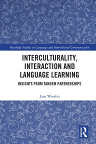 Title: Interculturality, Interaction and Language Learning: Insights from Tandem Partnerships, Author: Jane Woodin