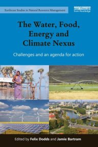 Title: The Water, Food, Energy and Climate Nexus: Challenges and an agenda for action, Author: Felix Dodds