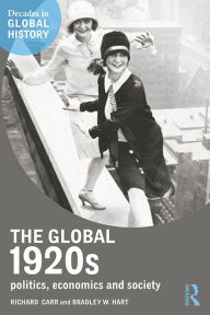 Title: The Global 1920s: Politics, economics and society, Author: Richard Carr