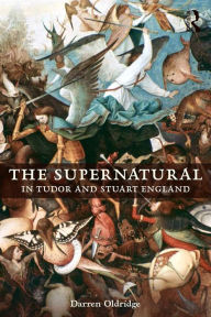 Title: The Supernatural in Tudor and Stuart England, Author: Darren Oldridge