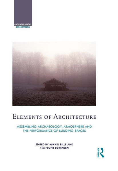 Elements of Architecture: Assembling archaeology, atmosphere and the performance of building spaces