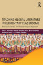 Teaching Global Literature in Elementary Classrooms: A Critical Literacy and Teacher Inquiry Approach