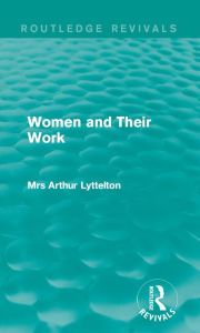 Title: Women and Their Work, Author: Mrs Arthur Lyttelton