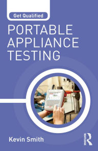 Title: Get Qualified: Portable Appliance Testing, Author: Kevin Smith