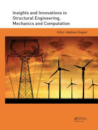 Title: Insights and Innovations in Structural Engineering, Mechanics and Computation: Proceedings of the Sixth International Conference on Structural Engineering, Mechanics and Computation, Cape Town, South Africa, 5-7 September 2016, Author: Alphose Zingoni