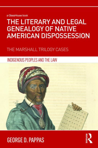 The Literary and Legal Genealogy of Native American Dispossession: The Marshall Trilogy Cases