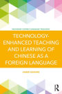 Technology-Enhanced Teaching and Learning of Chinese as a Foreign Language