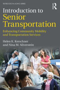 Title: Introduction to Senior Transportation: Enhancing Community Mobility and Transportation Services, Author: Helen K. Kerschner