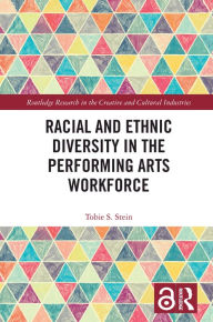 Title: Racial and Ethnic Diversity in the Performing Arts Workforce, Author: Tobie S. Stein