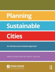 Title: Planning Sustainable Cities: An infrastructure-based approach, Author: Spiro Pollalis