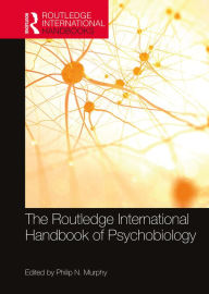 Title: The Routledge International Handbook of Psychobiology, Author: Philip N. Murphy