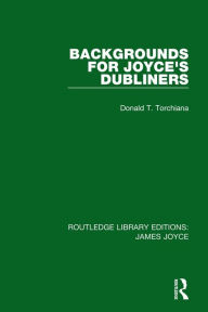 Download free accounts books Backgrounds for Joyce's Dubliners 9781138186606  by Donald T. Torchiana