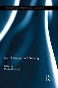 Title: Social Theory and Nursing, Author: Martin Lipscomb