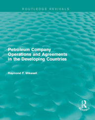 Title: Petroleum Company Operations and Agreements in the Developing Countries, Author: Raymond F. Mikesell