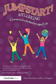 Title: Jumpstart! Wellbeing: Games and activities for ages 7-14, Author: Steve Bowkett