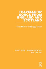 Title: Travellers' Songs from England and Scotland, Author: Ewan Maccoll