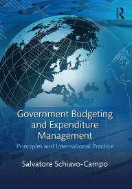 Title: Government Budgeting and Expenditure Management: Principles and International Practice, Author: Salvatore Schiavo-Campo