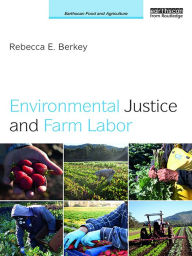 Title: Environmental Justice and Farm Labor, Author: Rebecca E. Berkey