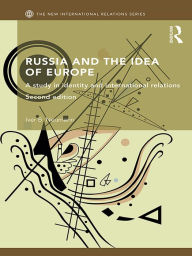 Title: Russia and the Idea of Europe: A Study in Identity and International Relations, Author: Iver B. Neumann