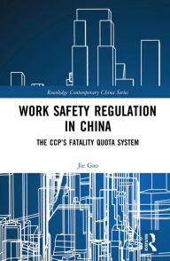 Title: Work Safety Regulation in China: The CCP's Fatality Quota System, Author: Jie Gao
