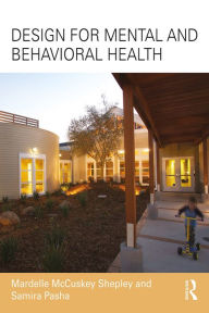 Title: Design for Mental and Behavioral Health, Author: Mardelle McCuskey Shepley
