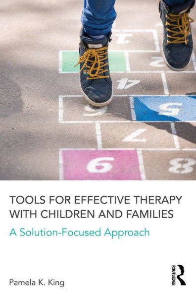 Tools for Effective Therapy with Children and Families: A Solution-Focused Approach