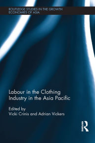 Title: Labour in the Clothing Industry in the Asia Pacific, Author: Vicki Crinis