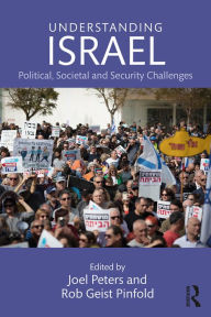 Title: Understanding Israel: Political, Societal and Security Challenges, Author: Joel Peters