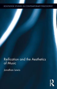 Title: Reification and the Aesthetics of Music, Author: Jonathan Lewis