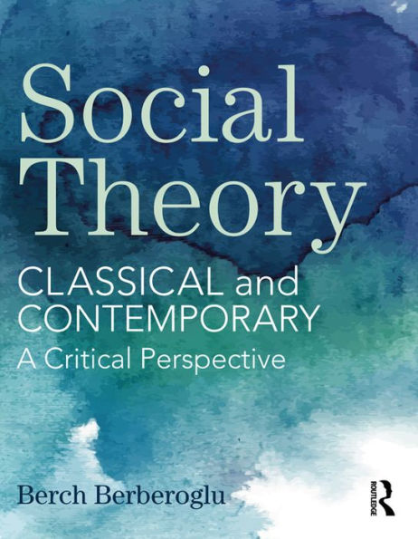 Social Theory: Classical and Contemporary - A Critical Perspective