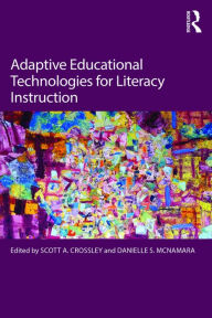 Title: Adaptive Educational Technologies for Literacy Instruction, Author: Scott A. Crossley