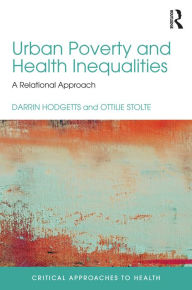Title: Urban Poverty and Health Inequalities: A Relational Approach, Author: Darrin Hodgetts