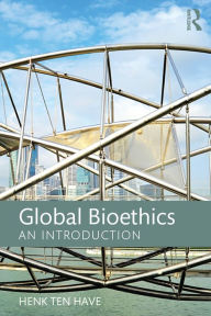 Title: Global Bioethics: An introduction, Author: Henk ten Have