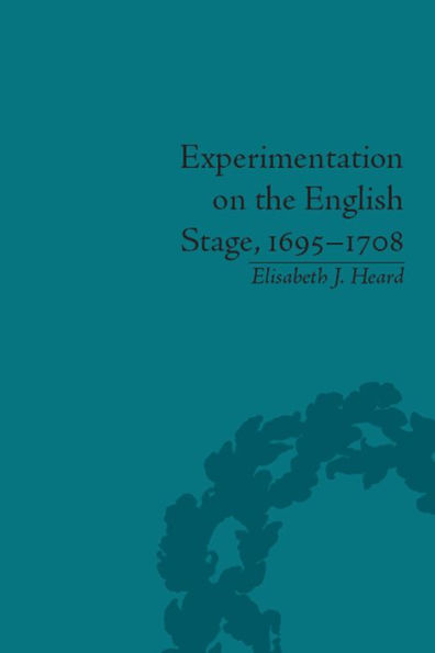 Experimentation on the English Stage, 1695-1708: The Career of George Farquhar