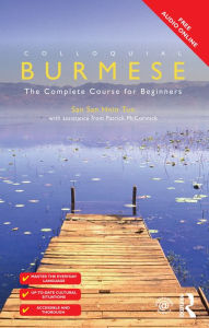 Title: Colloquial Burmese: The Complete Course for Beginners, Author: San San Hnin Tun