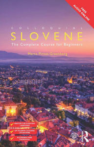 Title: Colloquial Slovene: The Complete Course for Beginners, Author: Andrea Albretti
